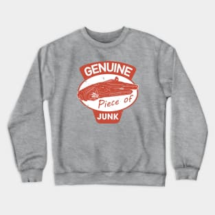 Genuine piece of junk Crewneck Sweatshirt